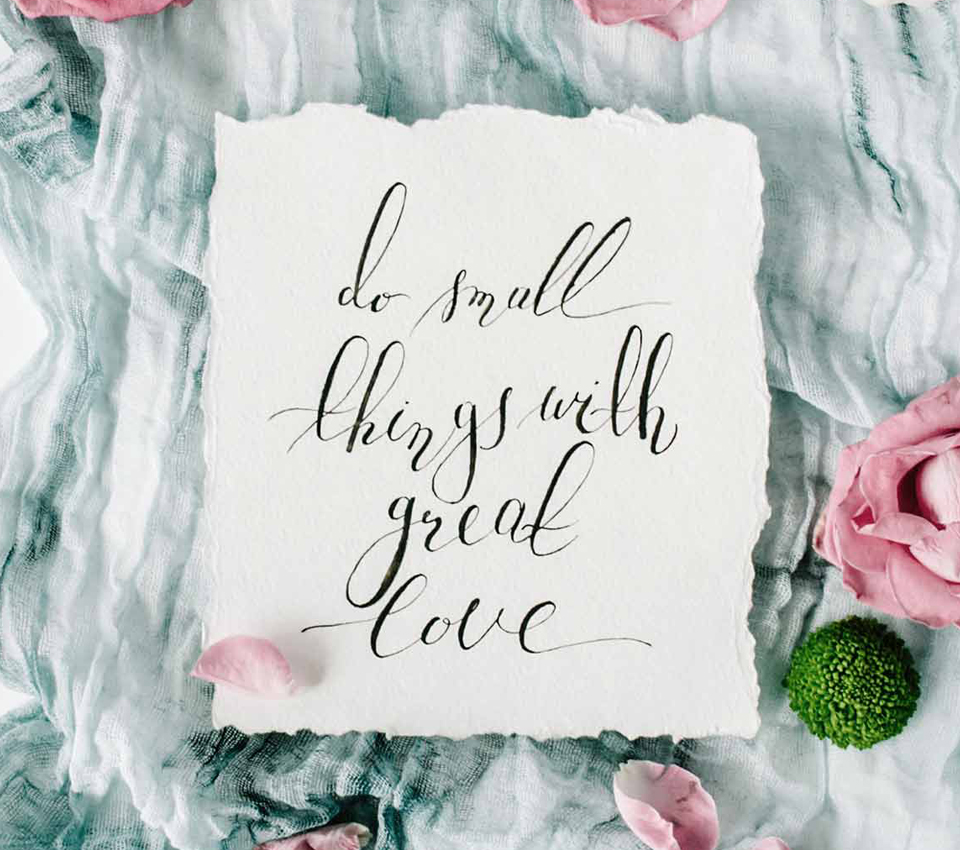 Do small things with great love